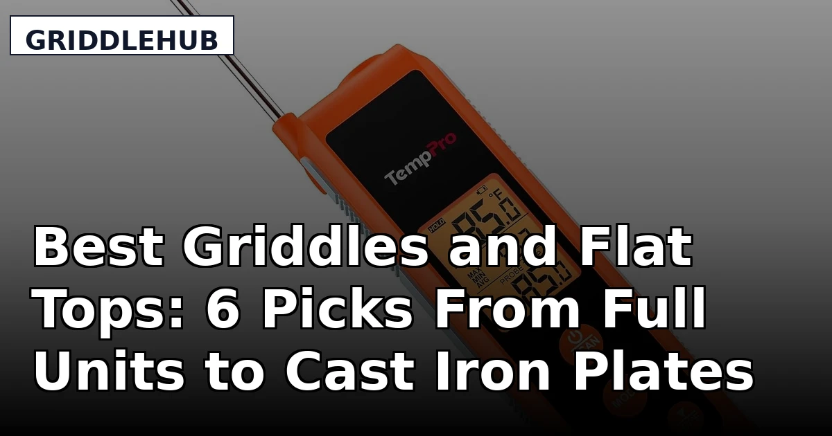 Best Griddles and Flat Tops: 6 Picks From Full Units to Cast Iron Plates