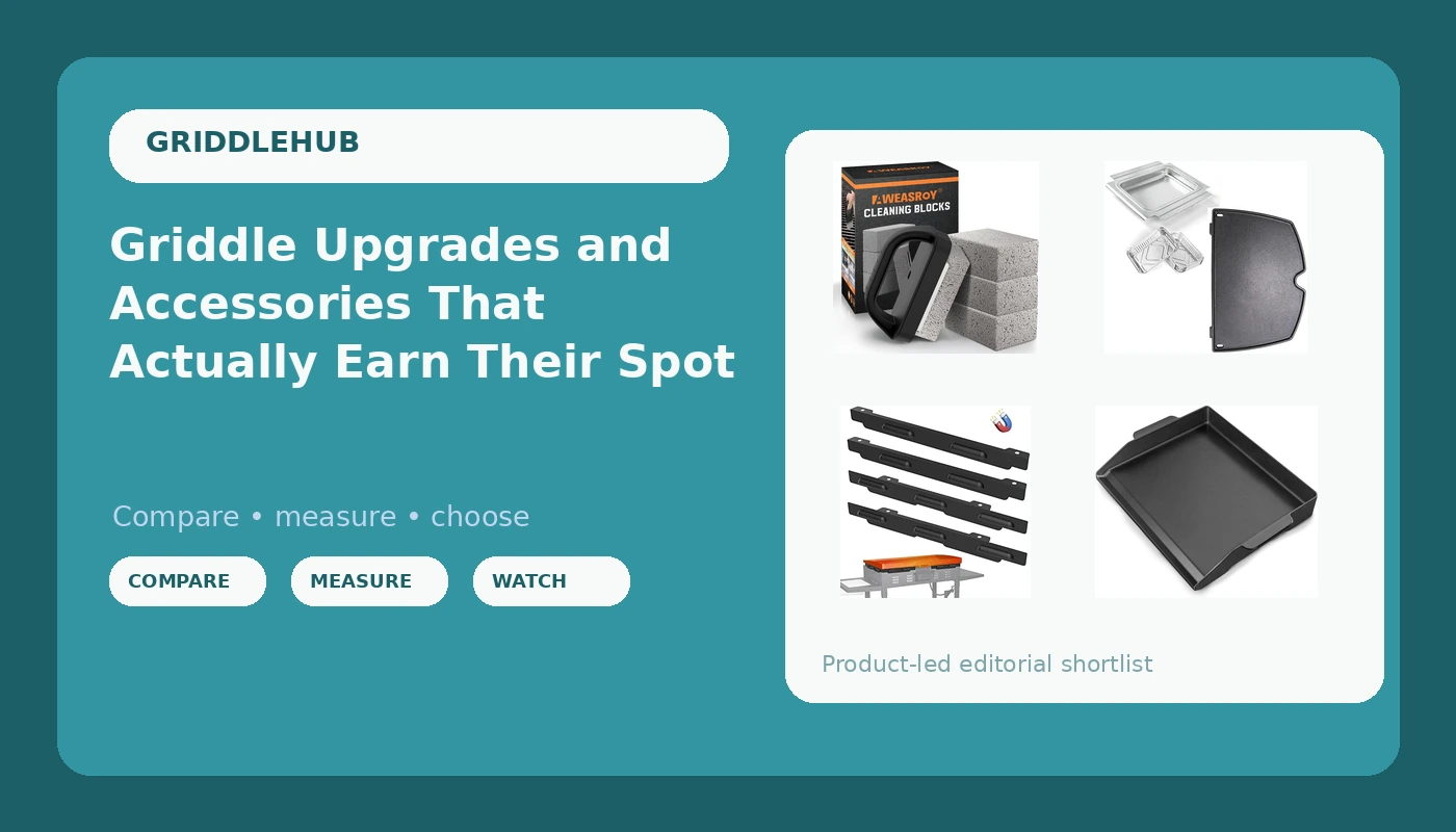 Griddle Upgrades and Accessories That Actually Earn Their Spot