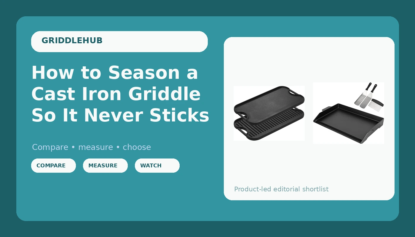 How to Season a Cast Iron Griddle So It Never Sticks